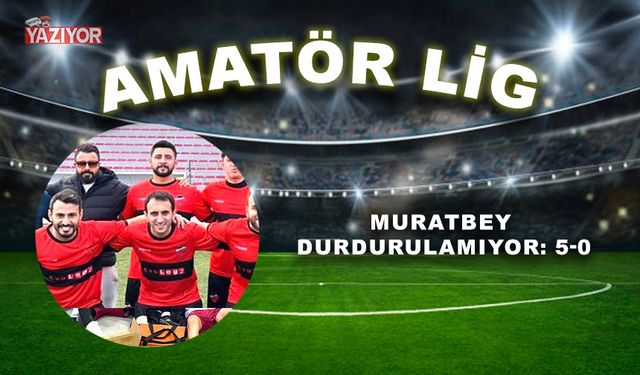 Muratbey durdurulamıyor: 5-0