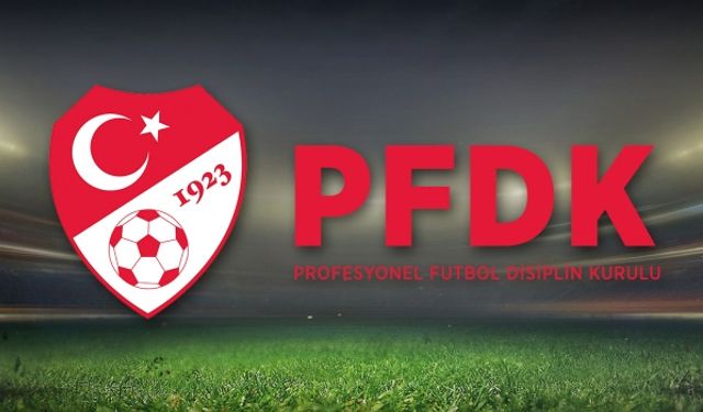 Süper Lig'den 8 kulüp PFDK'ye sevk edildi