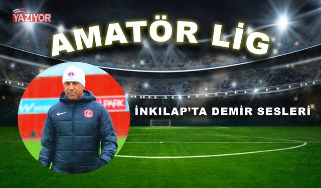 İNKILAP’TA DEMİR SESLERİ