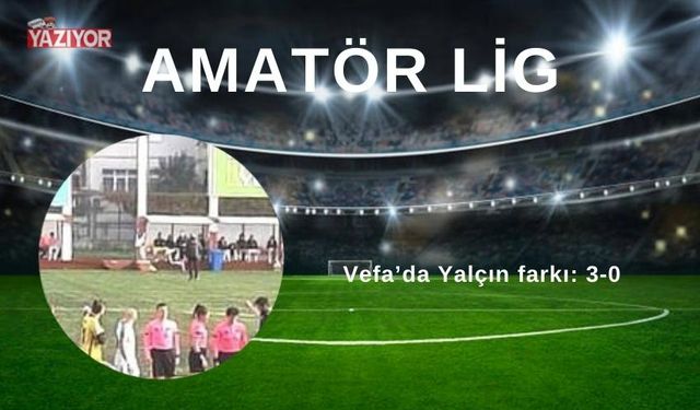 Vefa’da Yalçın farkı: 3-0