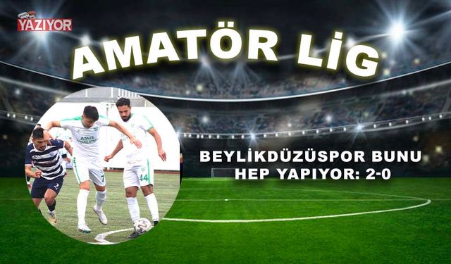 Beylikdüzüspor bunu hep yapıyor: 2-0