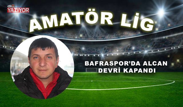 Bafraspor’da Alcan devri kapandı