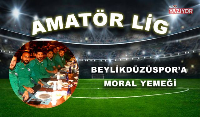 Beylikdüzüspor’a moral yemeği