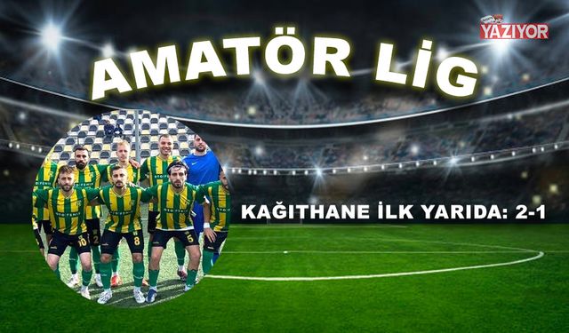 Kağıthane ilk yarıda: 2-1