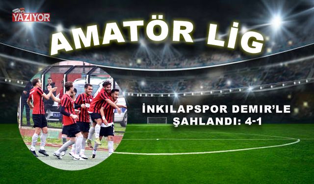 İnkılapspor Demir’le şahlandı: 4-1