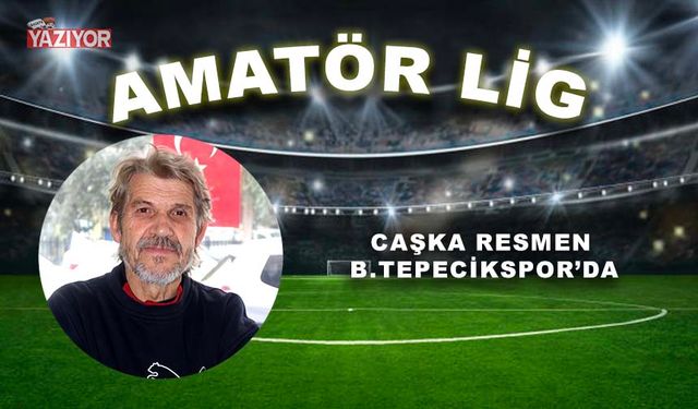 Caşka resmen B.Tepecikspor’da