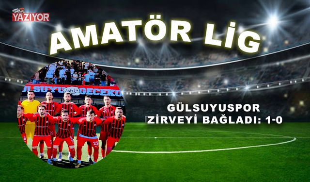 Gülsuyuspor zirveyi bağladı: 1-0