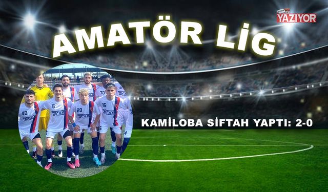 Kamiloba siftah yaptı: 2-0