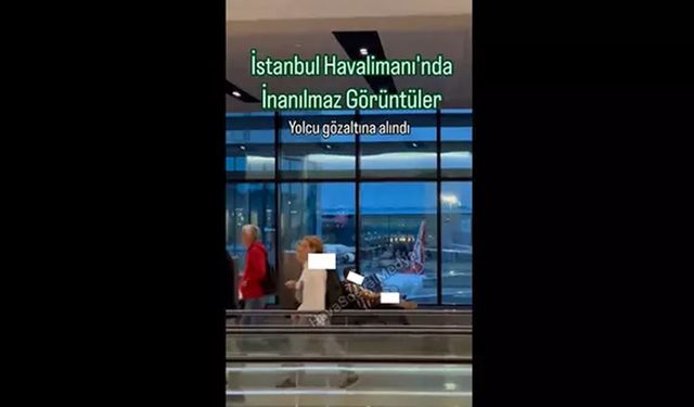 İstanbul Havalimanı'nda iğrenç görüntüler!