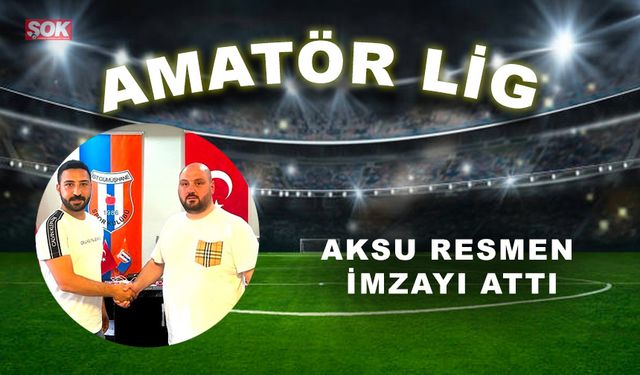 Aksu resmen imzayı attı