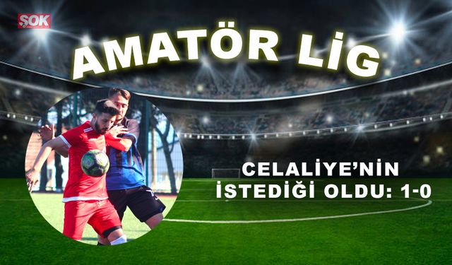 Celaliye’nin istediği oldu: 1-0