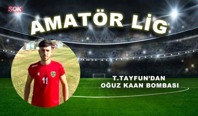 T.Tayfun’dan Oğuz Kaan bombası