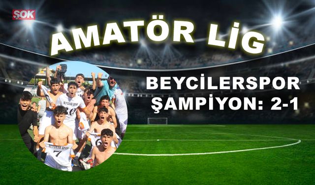 Beycilerspor şampiyon: 2-1