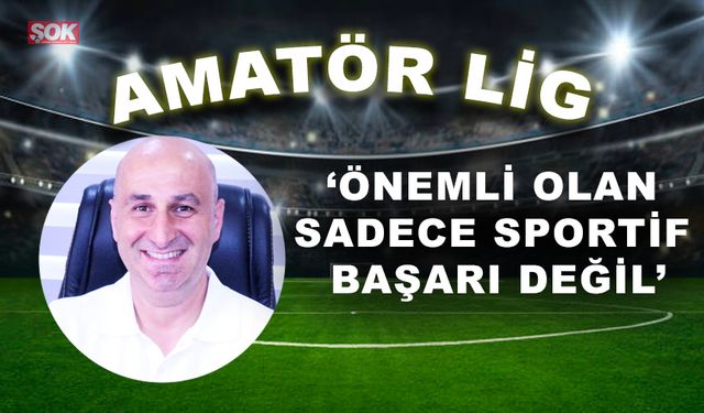 'Önemli olan sadece sportif başarı değil'