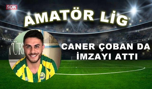 Caner Çoban da imzayı attı