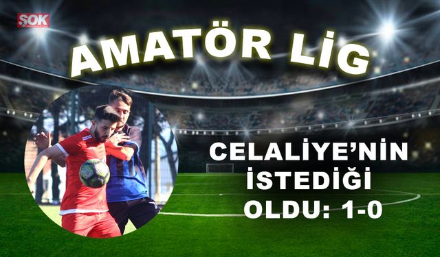 Celaliye’nin istediği oldu: 1-0