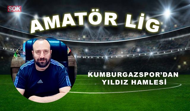 Kumburgazspor’dan Yıldız hamlesi