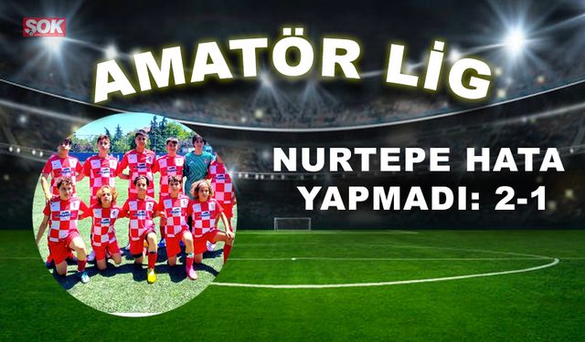 Nurtepe hata yapmadı: 2-1