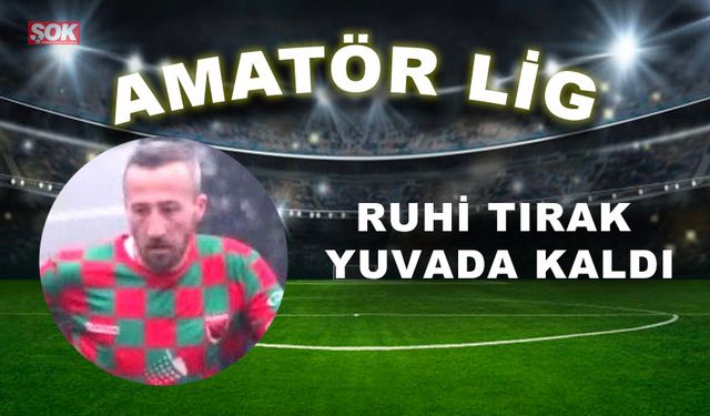 Ruhi Tırak yuvada kaldı