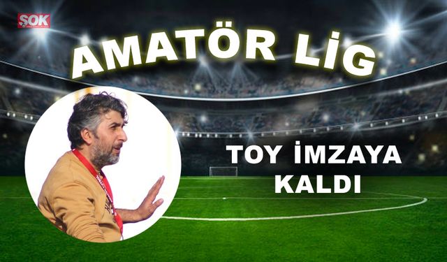 Toy imzaya kaldı