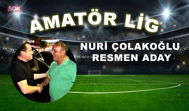 Nuri Çolakoğlu resmen aday