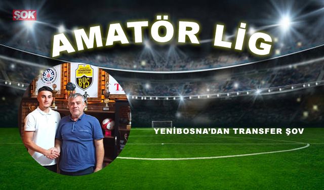 Yenibosna’dan transfer şov