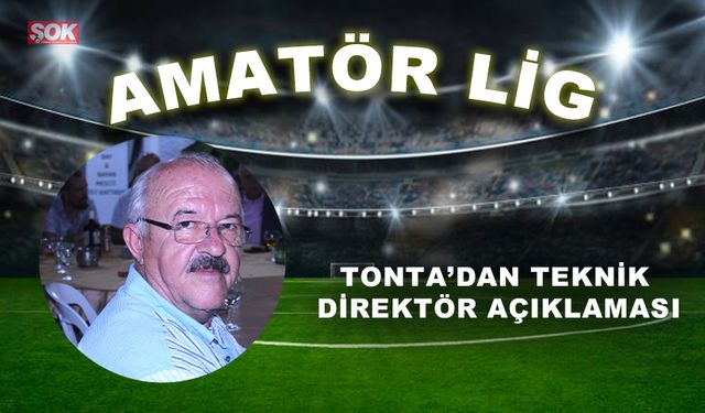 Tonta’dan teknik direktör açıklaması