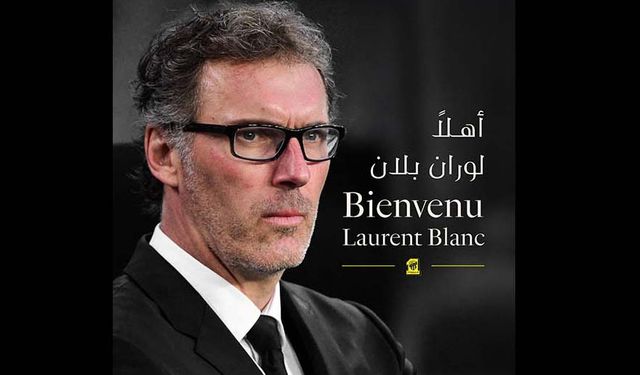 Flaş transfer!.. Laurent Blanc, Al-Ittihad’ın yeni teknik direktörü oldu