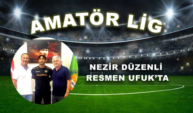 Nezir Düzenli resmen Ufuk’ta