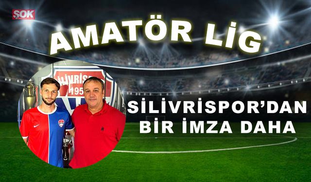 Silivrispor’dan bir imza daha