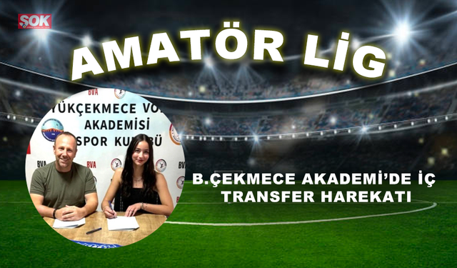 B.Çekmece Akademi’de iç transfer harekatı