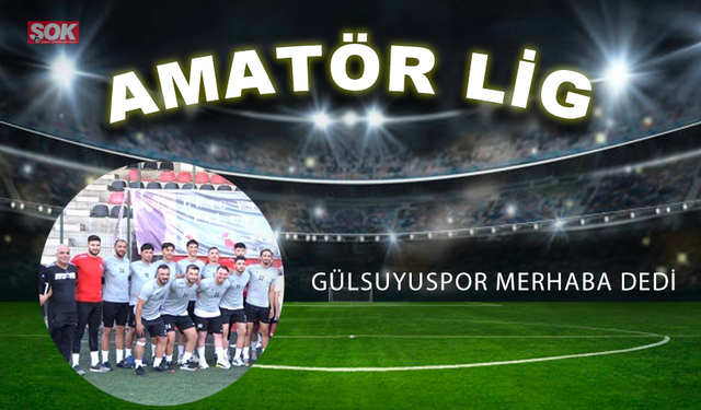 Gülsuyuspor merhaba dedi