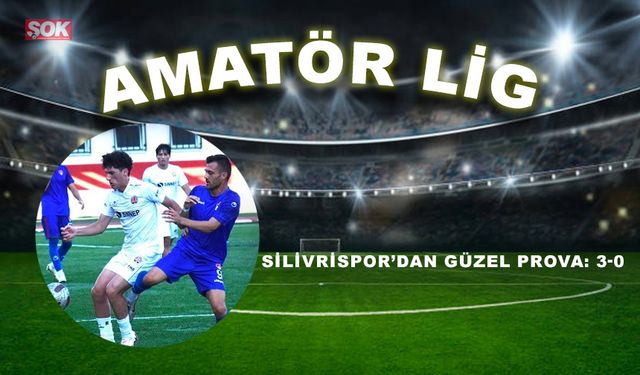 Silivrispor’dan güzel prova: 3-0