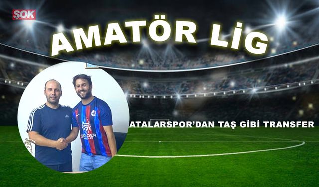 Atalarspor’dan taş gibi transfer