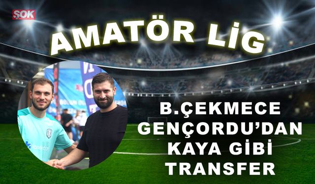 Büyükçekmece Gençordu’dan Kaya gibi transfer!