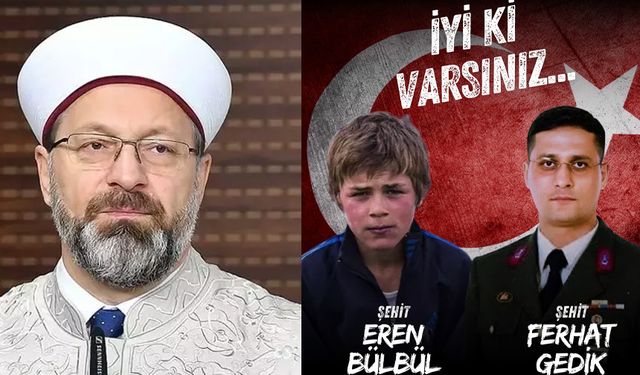 Ali Erbaş, Eren Bülbül'ü ve Ferhat Gedik'i unutmadı: 'İyi ki varsınız...'