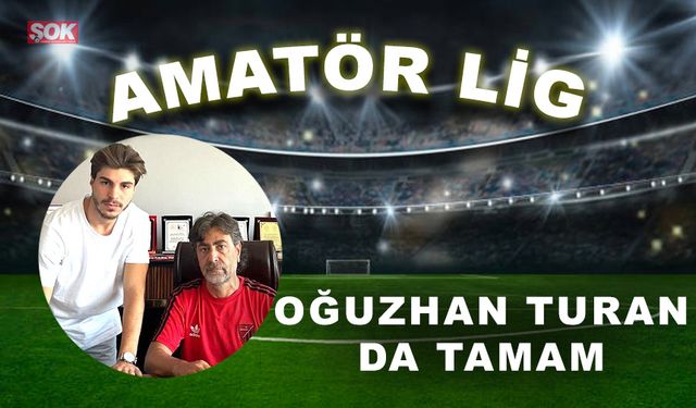 Oğuzhan Turan da tamam