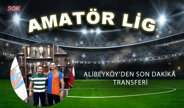 Alibeyköy’den son dakika transferi