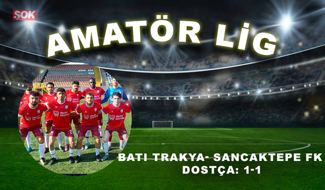 Batı Trakya- Sancaktepe FK dostça: 1-1