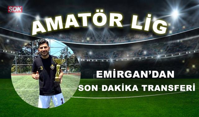 Emirgan’dan son dakika transferi