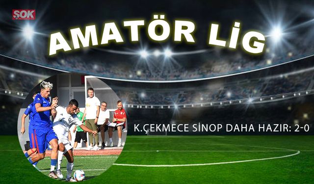 K.Çekmece Sinop daha hazır: 2-0