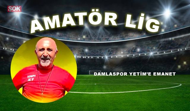 Damlaspor Yetim’e emanet