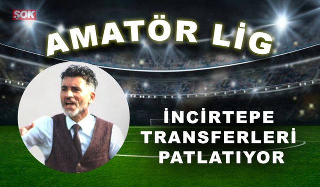 İncirtepe transferleri patlatıyor