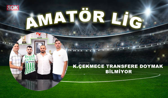 K.Çekmece transfere doymak bilmiyor