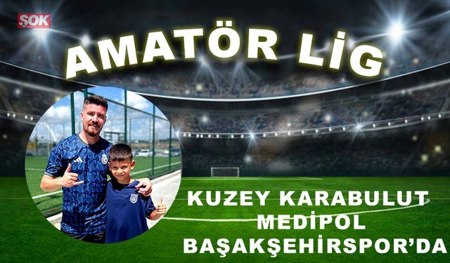 Kuzey Karabulut Medipol Başakşehirspor’da