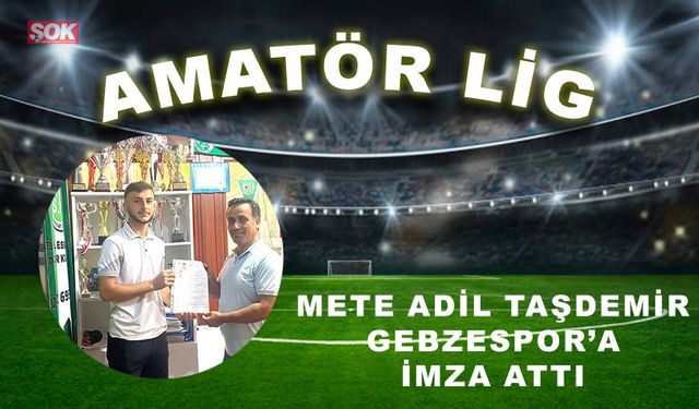 Mete Adil Taşdemir Gebzespor’a imza attı