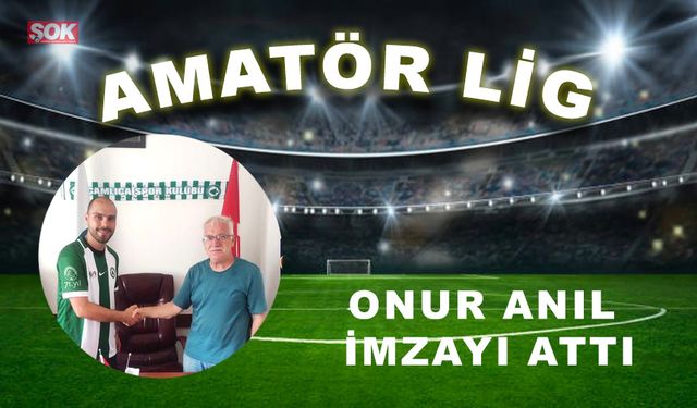 Onur Anıl imzayı attı