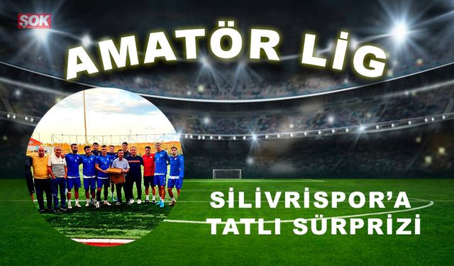 Silivrispor’a tatlı sürprizi