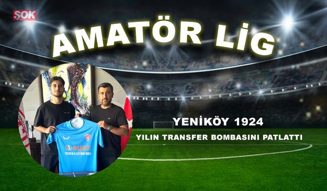 Yeniköy 1924 yılın transfer bombasını patlattı