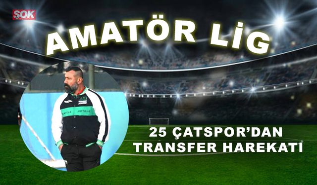 25 Çatspor’dan transfer harekatı